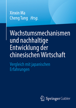Wachstumsmechanismen und nachhaltige Entwicklung der chinesischen Wirtschaft von Ma,  Xinxin, Tang,  Cheng