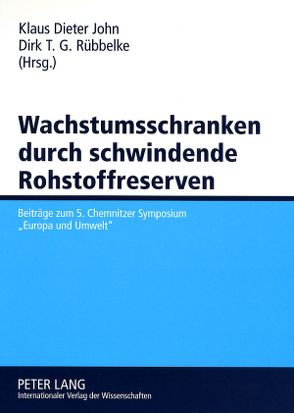 Wachstumsschranken durch schwindende Rohstoffreserven von John,  Klaus-Dieter, Rübbelke,  Dirk