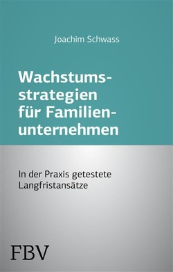 Wachstumsstrategien für Familienunternehmen von Schwass,  Joachim
