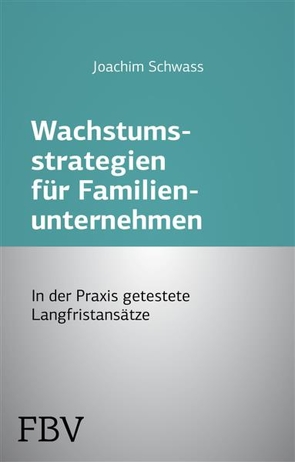 Wachstumsstrategien für Familienunternehmen von Schwass,  Joachim