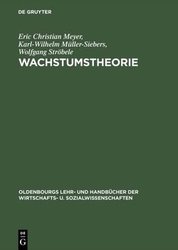 Wachstumstheorie von Meyer,  Eric Christian, Müller-Siebers,  Karl-Wilhelm, Ströbele,  Wolfgang