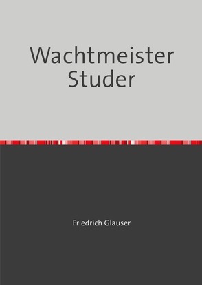 Wachtmeister Studer von Glauser,  Friedrich