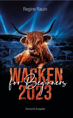 WACKEN 2023 for Beginners/ Sonderedition „Flashing Colors“ von Rauin,  Regine