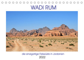 WADI RUM, die einzigartige Felswüste in Jordanien (Tischkalender 2022 DIN A5 quer) von Senff,  Ulrich