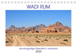 WADI RUM, die einzigartige Felswüste in Jordanien (Tischkalender 2023 DIN A5 quer) von Senff,  Ulrich