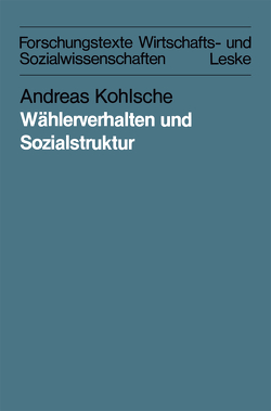 Wählerverhalten und Sozialstruktur in Schleswig-Holstein und Hamburg von 1947 bis 1983 von Kohlsche,  Andreas