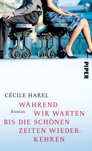 Während wir warten, bis die schönen Zeiten wiederkehren von Harel,  Cécile, Ranke,  Elsbeth