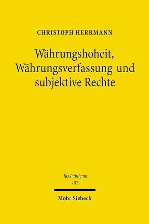 Währungshoheit, Währungsverfassung und subjektive Rechte von Herrmann,  Christoph