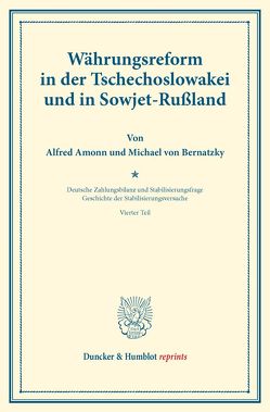 Währungsreform in der Tschechoslowakei und in Sowjet-Rußland. von Amonn,  Alfred, Bernatzky,  Michael von, Diehl,  Karl, Palyi,  Melchior, Somary,  Felix