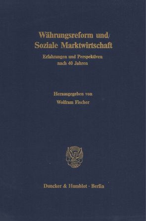 Währungsreform und Soziale Marktwirtschaft. von Fischer,  Wolfram