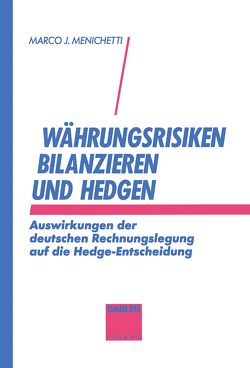 Währungsrisiken bilanzieren und hedgen von Menichetti,  Marco J.