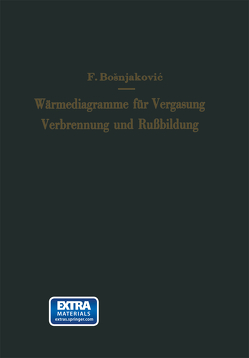 Wärmediagramme für Vergasung, Verbrennung und Rußbildung von Bosnjakovic,  Franjo