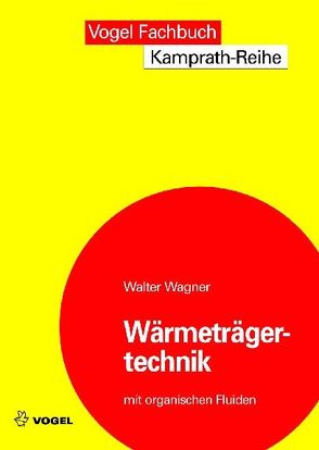 Wärmeträgertechnik mit organischen Fluiden von Wagner,  Walter
