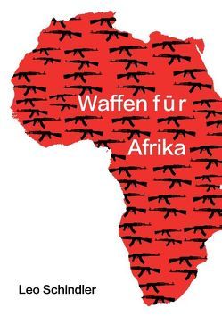 Waffen für Afrika von Schindler,  Leo