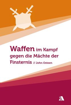 Waffen im Kampf gegen die Mächte der Finsternis von Osteen,  John