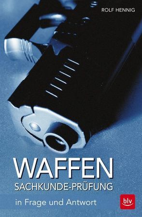 Waffen-Sachkunde-Prüfung von Hennig,  Rolf