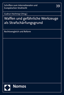 Waffen und gefährliche Werkzeuge als Strafschärfungsgrund von Hochmayr,  Gudrun