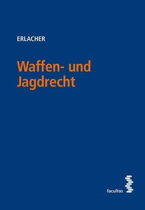 Waffen- und Jagdrecht von Erlacher,  Eva