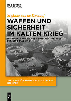 Waffen und Sicherheit im Kalten Krieg von Kerkhof,  Stefanie van de