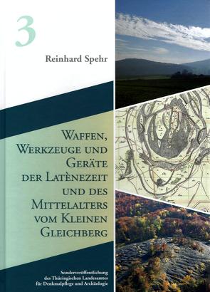 Waffen, Werkzeuge und Geräte der Latènezeit und des Mittelalters vom Kleinen Gleichberg von Spehr,  Reinhard