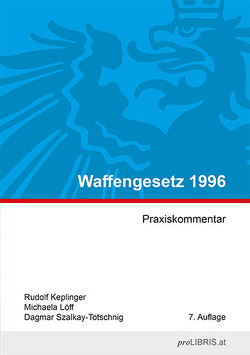 Waffengesetz 1996 von Keplinger,  Rudolf, Löff,  Michaela, Szalkay - Totschnig,  Dagmar