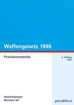 Waffengesetz 1996 von Keplinger,  Rudolf, Löff,  Michaela