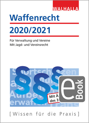 Waffenrecht 2020/2021 von Walhalla Fachredaktion