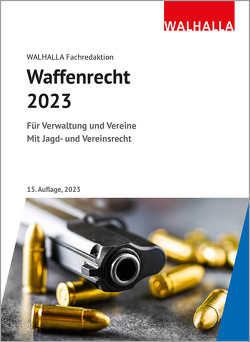 Waffenrecht 2023 von Walhalla Fachredaktion