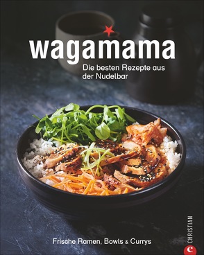 Wagamama. Die besten Rezepte aus der Nudelbar von Kalmbach,  Gabriele, Wagamama Ltd.
