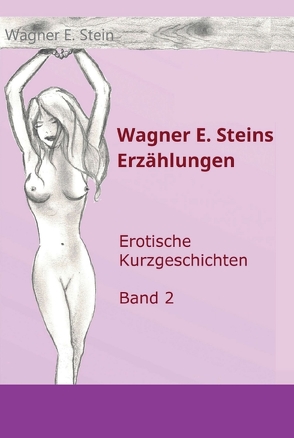 Wagner E. Steins Erzählungen II von Stein,  Irina, Stein,  Wagner E.