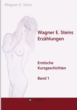 Wagner E. Steins Erzählungen von Stein,  Irina, Stein,  Wagner E.
