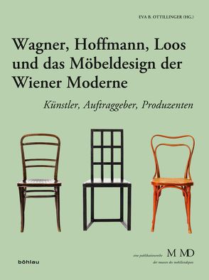 Wagner, Hoffmann, Loos und das Möbeldesign der Wiener Moderne von Ottillinger,  Eva B.