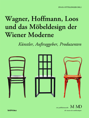 Wagner, Hoffmann, Loos und das Möbeldesign der Wiener Moderne von Barta,  Ilsebill, Ottillinger,  Eva B.