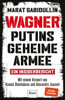 WAGNER – Putins geheime Armee von Gabidullin,  Marat, Koschinski,  Christiane, Lukas,  Jörg