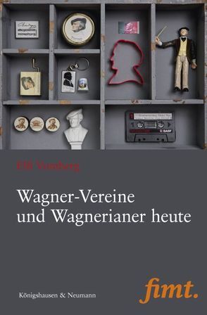 Wagner-Vereine und Wagnerianer heute von Vomberg,  Elfi