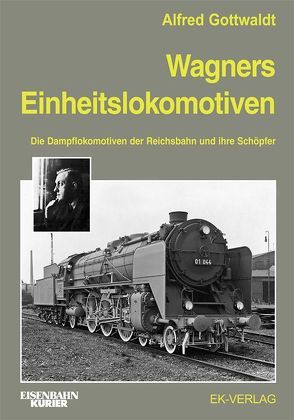 Wagners Einheitslokomotiven von Gottwaldt,  Alfred