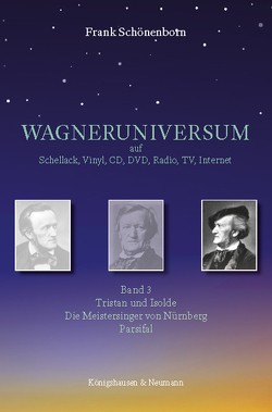 WAGNERUNIVERSUM auf Schellack, Vinyl, CD, DVD, Radio, TV, Internet von Schönenborn,  Frank