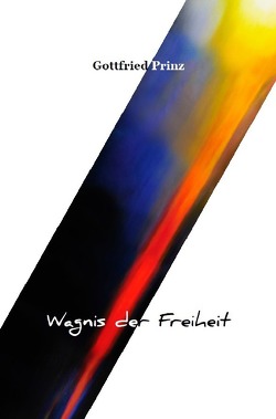 Wagnis der Freiheit von Prinz,  Gottfried