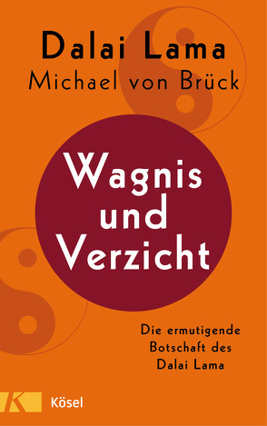 Wagnis und Verzicht von Brück,  Michael von, Dalai Lama, Liebl,  Elisabeth