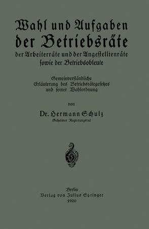 Wahl und Aufgaben der Betriebsräte der Arbeiterräte und der Angestelltenräte sowie der Betriebsobleute von Schulz,  Hermann