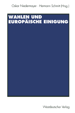 Wahlen und Europäische Einigung von Niedermayer,  Oskar, Schmitt,  Hermann