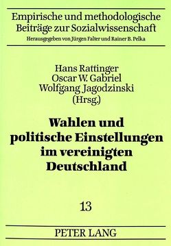 Wahlen und politische Einstellungen im vereinigten Deutschland von Gabriel,  Oscar W., Jagodzinski,  Wolfgang, Rattinger,  Hans