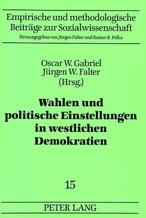 Wahlen und politische Einstellungen in westlichen Demokratien von Falter,  Jürgen W., Gabriel,  Oscar W.