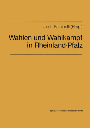Wahlen und Wahlkampf in Rheinland-Pfalz von Sarcinelli,  Ulrich
