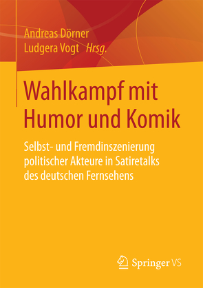 Wahlkampf mit Humor und Komik von Dörner,  Andreas, Vogt,  Ludgera