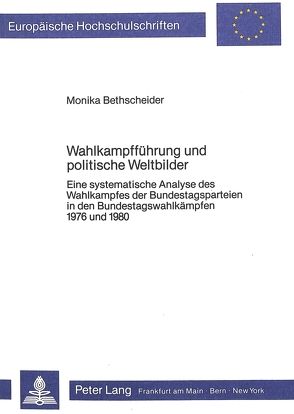 Wahlkampfführung und politische Weltbilder von Bethscheider,  Monika