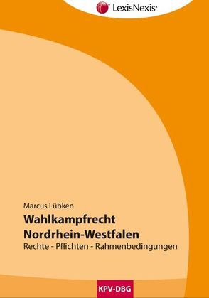 Wahlkampfrecht Nordrhein-Westfalen von Lübken,  Marcus