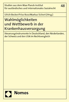 Wahlmöglichkeiten und Wettbewerb in der Krankenhausversorgung von Becker,  Ulrich, Ross,  Friso, Sichert,  Markus