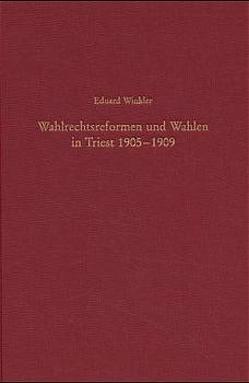 Wahlrechtsreformen und Wahlen in Triest 1905-1909 von Winkler,  Eduard