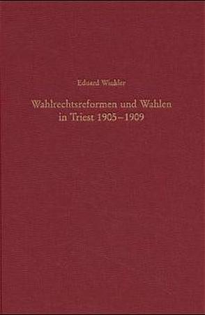 Wahlrechtsreformen und Wahlen in Triest 1905-1909 von Winkler,  Eduard